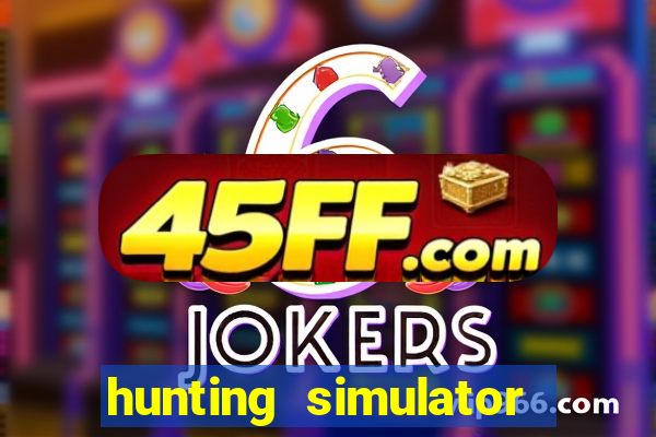 hunting simulator 4x4 dinheiro infinito download